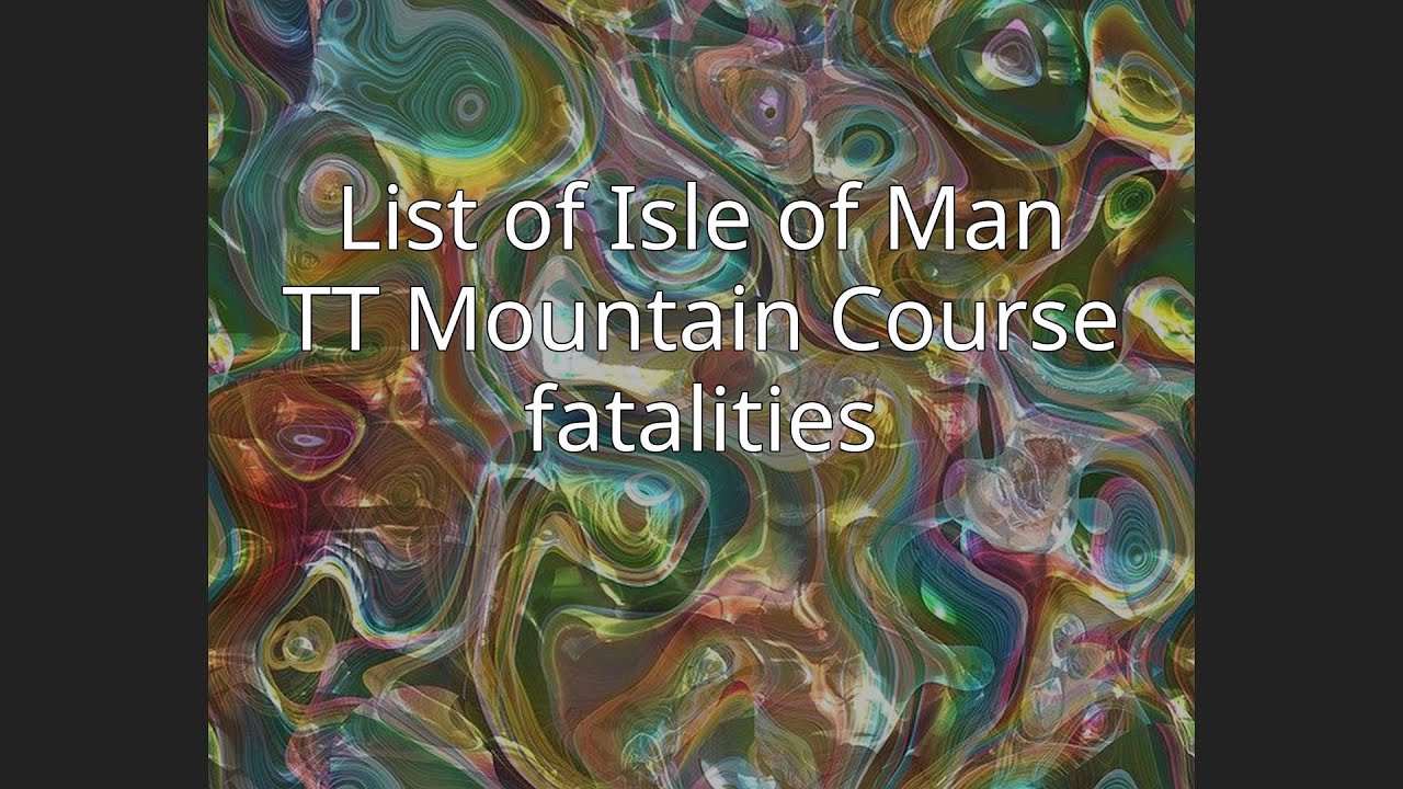 List of Isle of Man TT Mountain Course fatalities YouTube