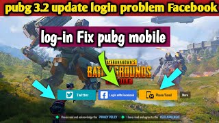 pubg 3.2 update login problem l pubg mobile Facebook login problem fix l pubg login issue new update