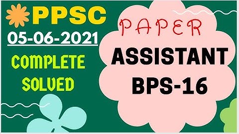 PPSC I Assistant BPS-16 I 05-06-2021 I Complete Solved Paper I ppsc past papers I ppsc assistant