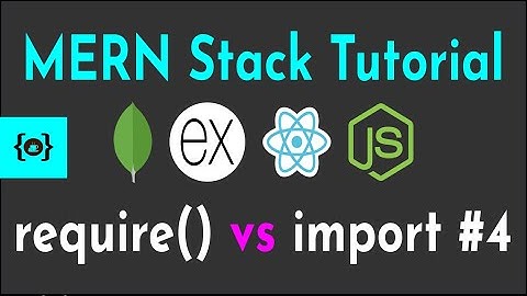 require() vs import statement in Node.js #4 | MERN Stack Tutorial With Auth