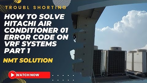 VRF air conditioning system # How to solve Hitachi air conditioner 01 error code on VRF systems