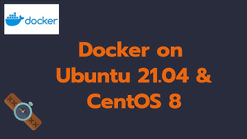 How to install Docker on Ubuntu 21.04 (Debian) and CentOS 8