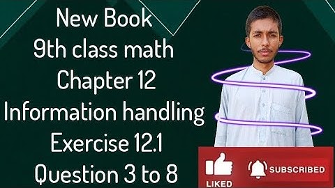 " New book 9th class math Chapter 12 Information handling Exercise 12.1 Question 3 to 8"