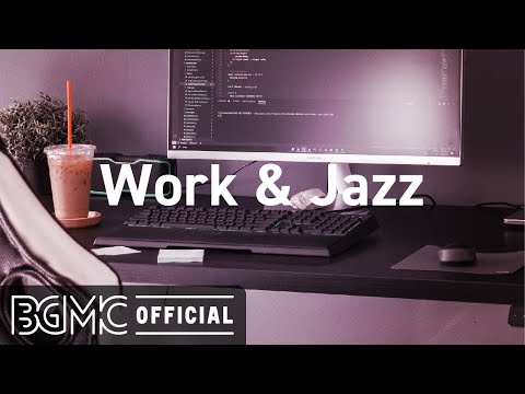 Work & Jazz: Elegant May Jazz - Background Jazz Music for Work, Study