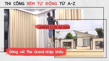 Thi công rèm tự động từ A-Z | Rèm biệt thự | Rèm cửa Acana
