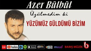 Azer Bülbül / Yüzümüz Güldümü Bizim (Remastered) Resimi