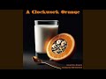A Clockwork Orange Accelerated Scene Theme A Clockwork Orange Accelerated Scene Theme