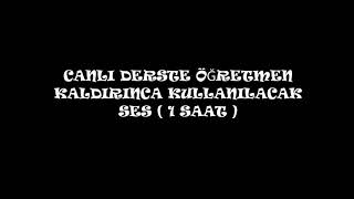 CANLI DERSTE HOCA KALDIRINCA KULLANILACAK SES(1 SAAT)🤣-ABONE OL