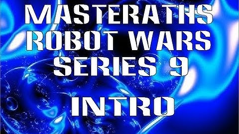 Masteraths Robot Wars Series 9 Intro