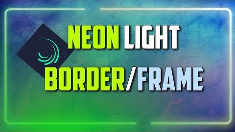 NEON LIGHT BORDER||ANIMATION||ALIGHT MOTION||Thatz Plausible 🔘