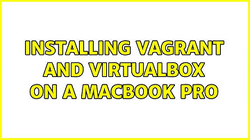 Installing vagrant and virtualbox on a MacBook Pro