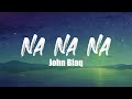 John Blaq - Na Na Na (Lyrics Video)