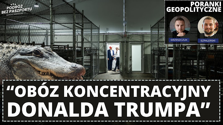 Trump otwiera „Aligatorowe Alcatraz”. Obóz dla migrantów | Poranek Geopolityczny