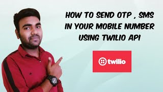 How to send OTP , SMS in your  mobile number using Twilio API