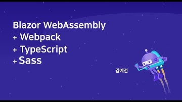 Blazor WebAssembly + Webpack + Sass + TypeScript (트레일러, .NET Conf 2022 x Seoul Replay)