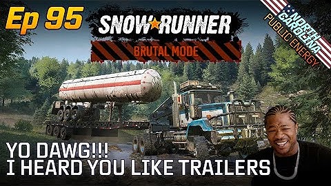 SnowRunner | Brutal Mode | Episode 95 - North Carolina - Yo Dawg!!! I Heard You Like Trailers