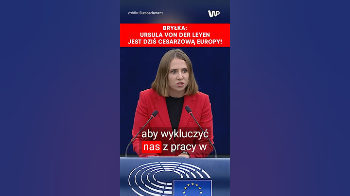 Bryłka: Ursula von der Leyen jest dziś cesarzową Europy!