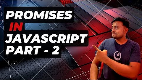 Handling Async code using Promises in JavaScript | Promises in JavaScript |  Part 2