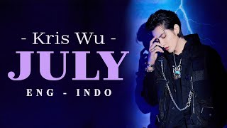 [Indo - Eng Sub] JULY - KRIS WU YIFAN Lyrics Sub Indo - Eng