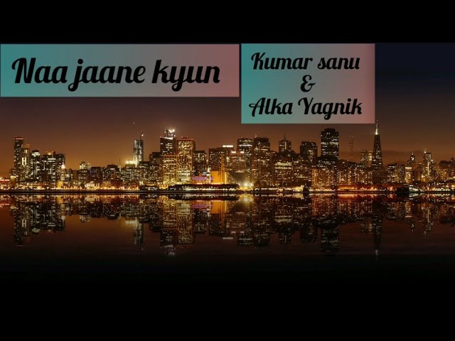 Naa Jaane Kyun - kumar sanu rare hit song 🎵