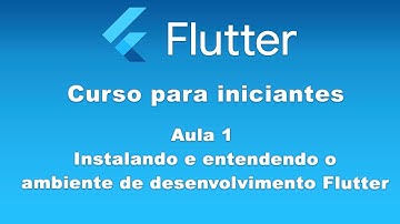 Curso de Flutter - Aula 1 Configurando seu ambiente de desenvolvimento para o flutter