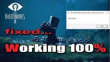 The Ue4-Helios Game Has Crashed And Will...| Little Nightmares Crash Fix 100% |