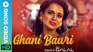 Ghani Bawri Remix | DJ Dalal | Jyoti Nooran | Kangana Ranaut | Superhit DJ Mixes | Eros Now Music