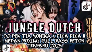 DJ JUNGLE DUTCH DEK TIA MONIKA X PICA PICA ‼️ MEDAN BOXING FULL BASS BETON TERBARU 2025