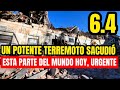 ¡Lo Último, Tembló Muy Fuerte Hoy! Potente Terremoto 6.4 Sacude Está Parte Del Mundo