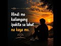 Minsan hindi kailangang ipakita sa lahat ang lakas mo.