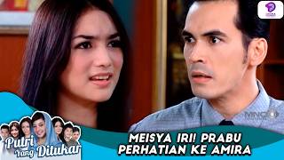 MEISYA IRI! PRABU MALAH PERHATIAN KE AMIRA | PUTRI YANG DITUKAR | EPS.25 (1/5)