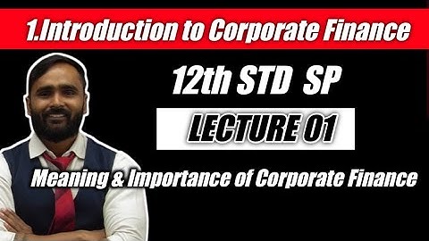 12th SP | INTRODUCTION TO CORPORATE FINANCE | LECTURE 01 | PRADEEP GIRI SIR