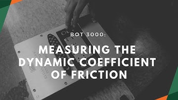 Bot-3000: Measuring the Dynamic Coefficient of Friction