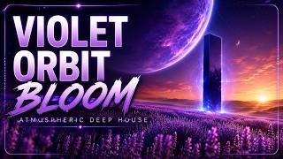 Violet Orbit Bloom | Atmospheric Deep House for Focus & Sunrise Flow (120 BPM, No Vocals)