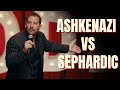 The Differences Between Ashkenazi Sephardic Jews Modi Stand Up Comedy The Differences Between Ashkenazi Sephardic Jews Modi Stand Up Comedy