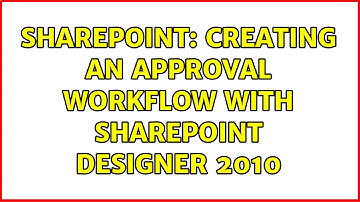 Sharepoint: Creating an approval workflow with Sharepoint Designer 2010