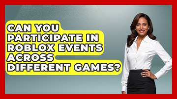 Can You Participate In Roblox Events Across Different Games? - Open World Tycoons