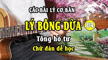 LÝ BÔNG DỪA tông hò tư (dây đào) chữ đàn dễ đàn| CÁC BẢN LÝ 4