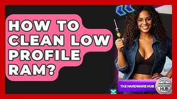 How To Clean Low Profile RAM? - The Hardware Hub