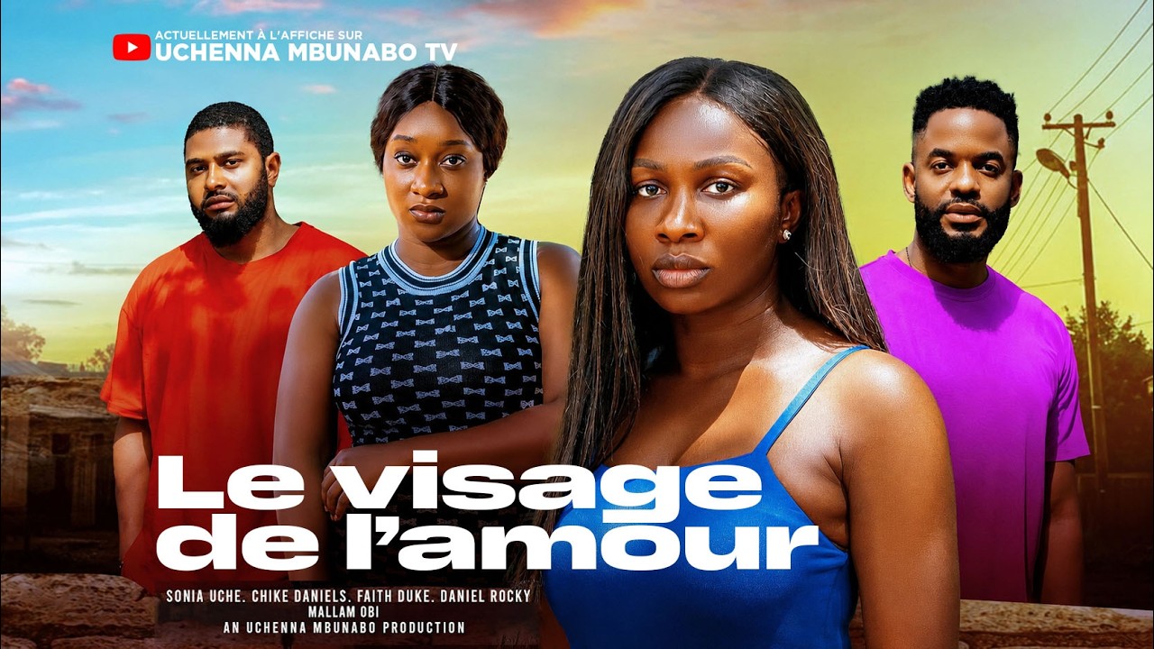 LE VISAGE DE L'AMOUR - SONIA UCHE, CHIKE DANIELS, FAITH DUKE, DANIEL ROCKY, Dernier film nigéri
