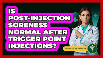 Is Post-injection Soreness Normal After Trigger Point Injections? - Pain Medicine Network
