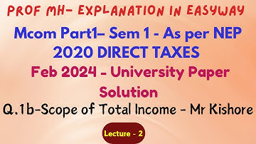 #02–Mcom Part1– Sem 1- Feb 2024 - University Paper Solution –Direct Taxes-Q.1b-Scope of Total Income