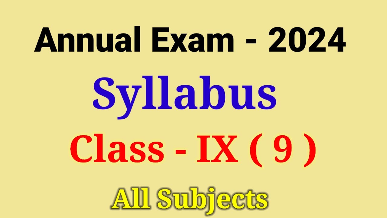 Class 9 Annual Exam Syllabus 2024 All Subjects Annual Exam class-9-annual-exam-syllabus-2024-all-subjects-annual-exam