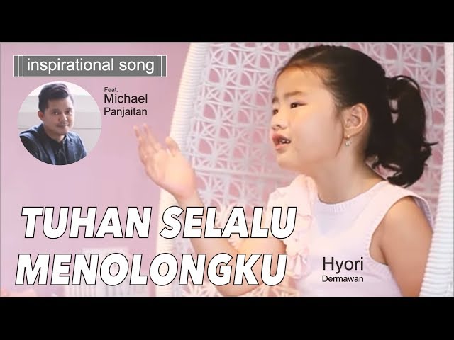 (Lagu Pertolongan Tuhan)Tuhan Selalu Menolongku-Hyori Dermawan Ft Michael Panjaitan class=