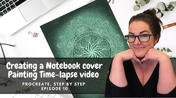 Creating a Notebook cover, Painting Time-lapse video, Procreate, Step by step  Episode 10