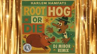 Harlem Hamfats - Root Hog Or Die (DJ Mibor Remix)