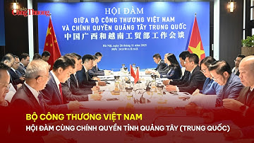 Bộ trưởng Nguyễn Hồng Diên hội đàm cùng chính quyền tỉnh Quảng Tây | Báo Công Thương