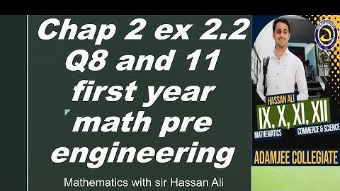 Lec 5 chap 2 ex 2.2 Q8 and Q11 first year math Sindh board