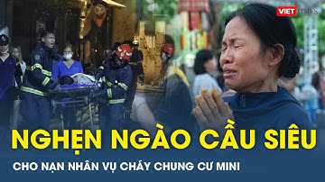 Người dân đội mưa, nghẹn ngào cầu siêu cho 56 nạn nhân chết trong vụ cháy chung cư mini | VTs