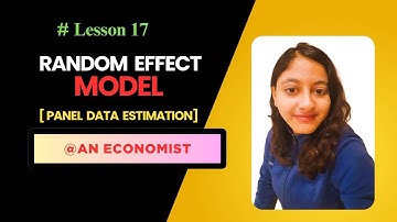 17. Random Effect Model | Panel Data Estimation | Fixed VS Random Effect Model | AN Economist